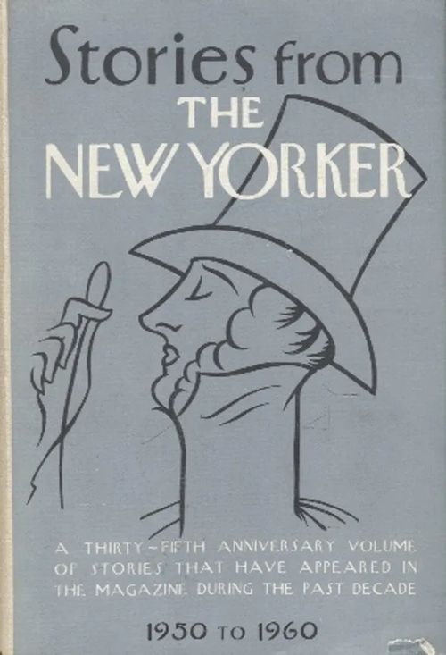 Stories from the New Yorker 1950-1960 - A Thirty-Fifth Anniversary Volume of Stories that have appeared in the Magazine during the Past Decade - Nabokov Vladimir - Salinger J. D. - Roth Philip et al. | Vantaan Antikvariaatti Oy | Osta Antikvaarista - Kirjakauppa verkossa