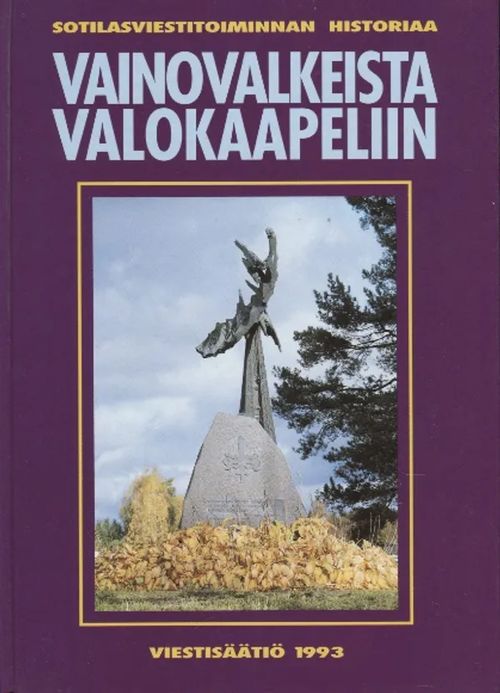 Vainovalkeista valokaapeliin - Sotilasviestitoiminnan historiaa | Vantaan Antikvariaatti Oy | Osta Antikvaarista - Kirjakauppa verkossa