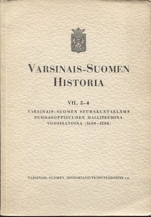 Varsinais-Suomen historia VII, 3-4 - Varsinais-Suomen seurakuntaelämä puhdasoppisuuden hallitsemina vuosisatoina (1600-1808) | Vantaan Antikvariaatti Oy | Osta Antikvaarista - Kirjakauppa verkossa