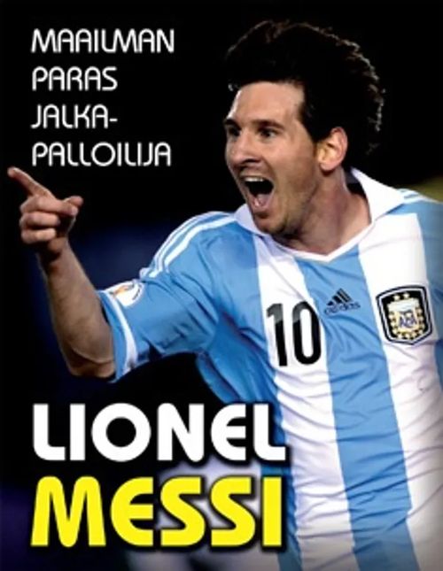 Lionel Messi - Maailman paras jalkapalloilija - Perez Mike | Vantaan Antikvariaatti Oy | Osta Antikvaarista - Kirjakauppa verkossa