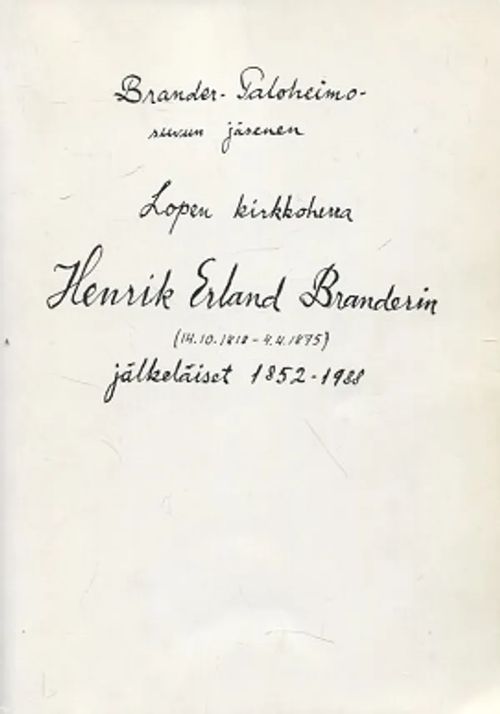 Brander-Paloheimo-suvun jäsenen Lopen kirkkoherra Henrik Erland Branderin (14.10.1818-4.4.1875) jälkeläiset 1852-1988 - Paloheimo Martti | Vantaan Antikvariaatti Oy | Osta Antikvaarista - Kirjakauppa verkossa