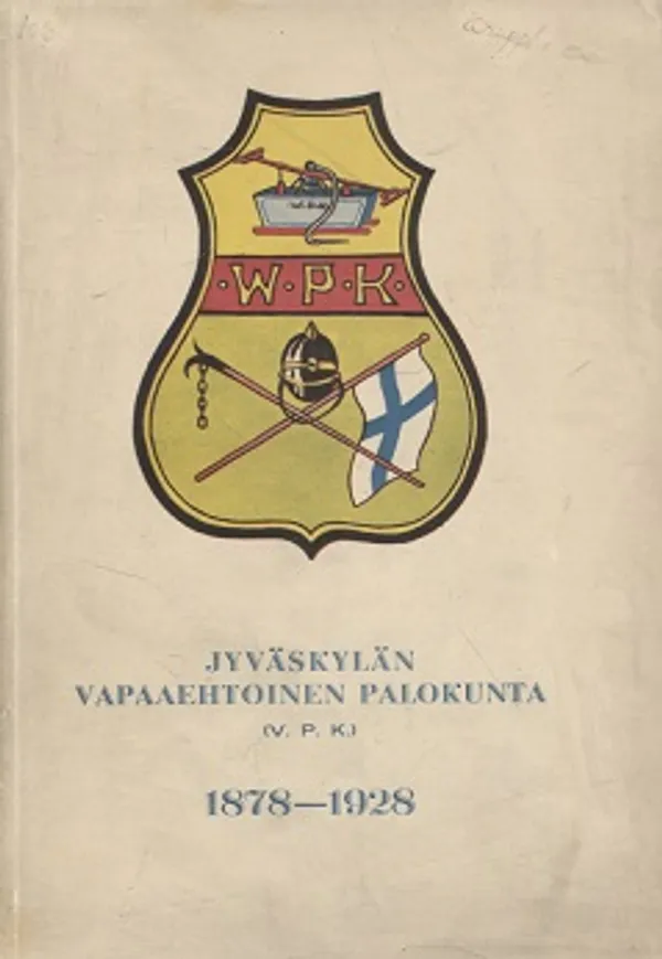 Jyväskylän Vapaaehtoinen Palokunta 1878-1978 (V.P.K) - Repo Onni A. A. | Vantaan Antikvariaatti Oy | Osta Antikvaarista - Kirjakauppa verkossa