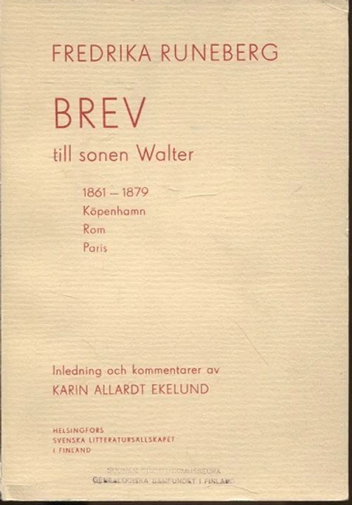 Brev till sonen Walter 1861-1879 - Köpenhamn - Rom - Paris - Runeberg Fredrika - Allardt Ekelund Karin (toim.) | Vantaan Antikvariaatti Oy | Osta Antikvaarista - Kirjakauppa verkossa