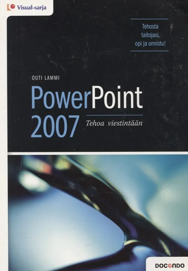 Powerpoint 2007 - Tehoa viestintään - Lammi Outi | Vantaan Antikvariaatti Oy | Osta Antikvaarista - Kirjakauppa verkossa