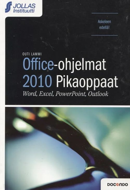 Office-ohjelmat 2010 - Pikaoppaat (Word, Excel, PowerPoint, Outlook) - Lammi Outi | Vantaan Antikvariaatti Oy | Osta Antikvaarista - Kirjakauppa verkossa