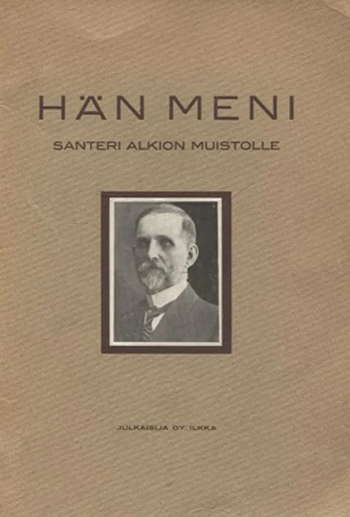 Hän meni - Santeri Alkion muistolle - Leinonen Artturi | Vantaan Antikvariaatti Oy | Osta Antikvaarista - Kirjakauppa verkossa