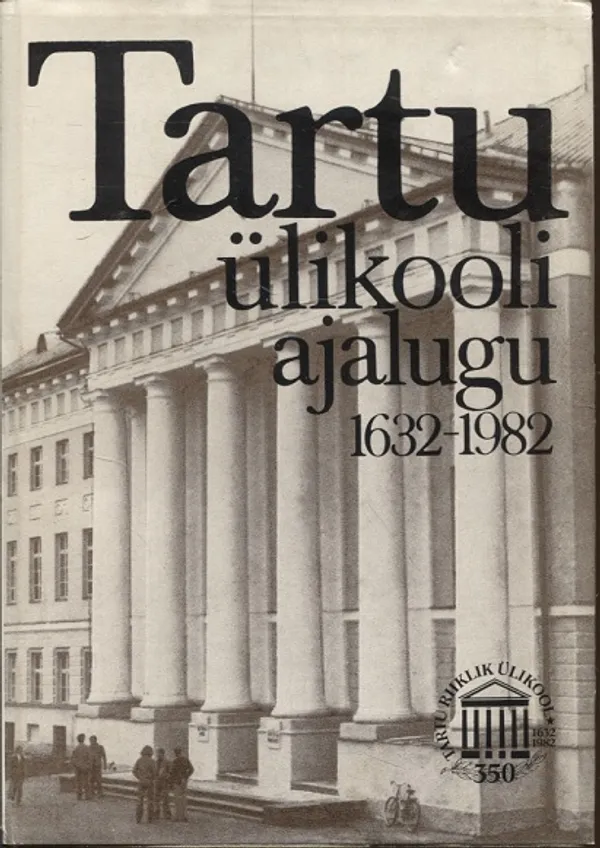 Tartu ulikooli ajalugu 1632-1982 - Siilivask K. (toim) | Vantaan Antikvariaatti Oy | Osta Antikvaarista - Kirjakauppa verkossa