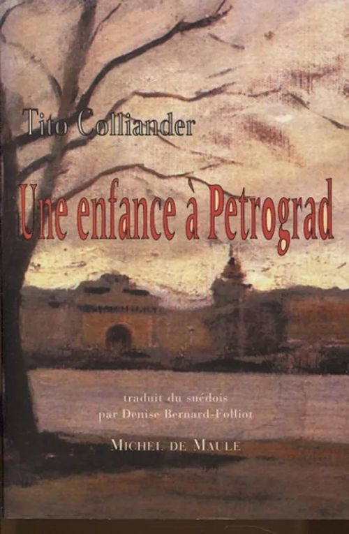 Une enfance a Petrograd - Colliander Tito - Maule De Michel (toim.) | Vantaan Antikvariaatti Oy | Osta Antikvaarista - Kirjakauppa verkossa