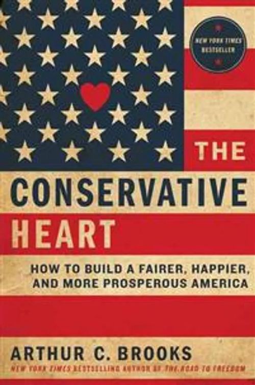 The Conservative Heart - How to Build a Fairer, Happier, and More Prosperous America - Brooks Arthur C. | Vantaan Antikvariaatti Oy | Osta Antikvaarista - Kirjakauppa verkossa