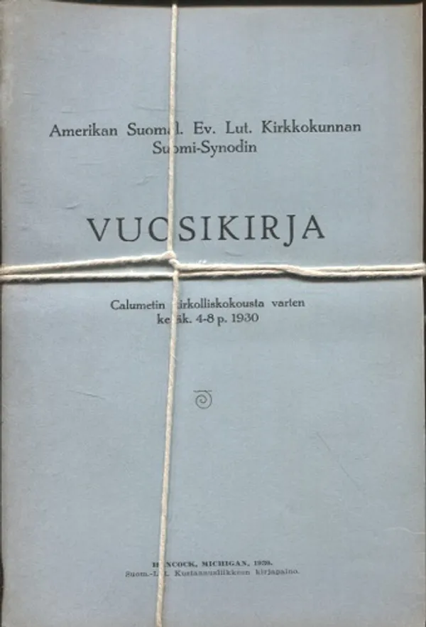 Amerikan Suomal. Ev. Lut. Kirkkokunnan Suomi-Synodin vuosikirja - Calumetin kirkolliskokousta varten kesäk. 4-8 p. 1930 | Vantaan Antikvariaatti Oy | Osta Antikvaarista - Kirjakauppa verkossa