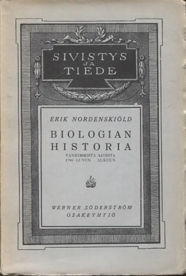 Biologian historia yleiskatsauksellisesti esitettynä I - Vanhimmista ajoista 1700-luvun alkuun - Nordenskiöld Erik | Vantaan Antikvariaatti Oy | Osta Antikvaarista - Kirjakauppa verkossa