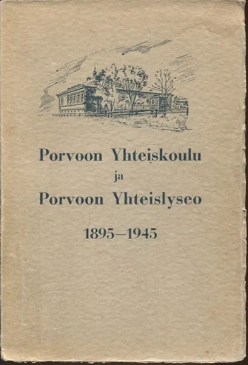 Porvoon Yhteiskoulu ja Porvoon Yhteislyseo 1895-1945 | Vantaan Antikvariaatti Oy | Osta Antikvaarista - Kirjakauppa verkossa