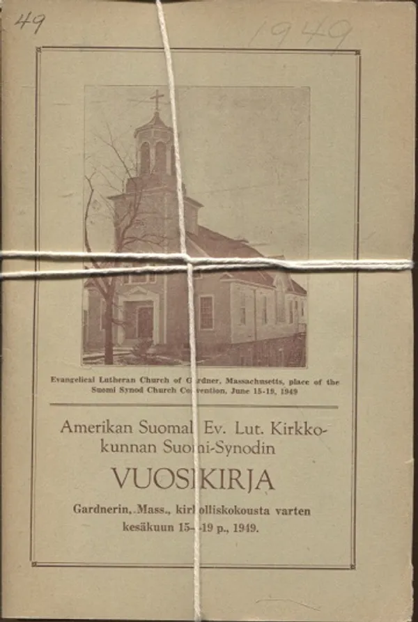 Amerikan Suomal. Ev. Lut. Kirkkokunnan Suomi-Synodin vuosikirja - Gardnerin, .Mass., kirkolliskokousta varten kesäkuun 15-19 p., 1949 | Vantaan Antikvariaatti Oy | Osta Antikvaarista - Kirjakauppa verkossa