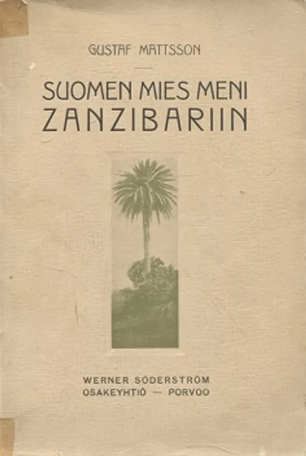 Suomen mies meni Zanzibariin - Mattson Gustaf | Vantaan Antikvariaatti Oy | Osta Antikvaarista - Kirjakauppa verkossa