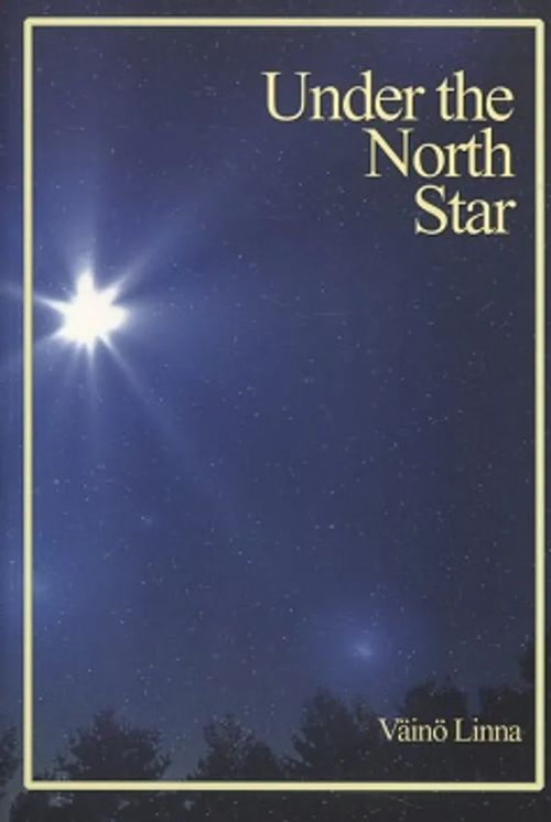 Under the North Star 1 (Täällä pohjantähden alla) - Linna Väinö - Impola Richard (kään.) | Vantaan Antikvariaatti Oy | Osta Antikvaarista - Kirjakauppa verkossa