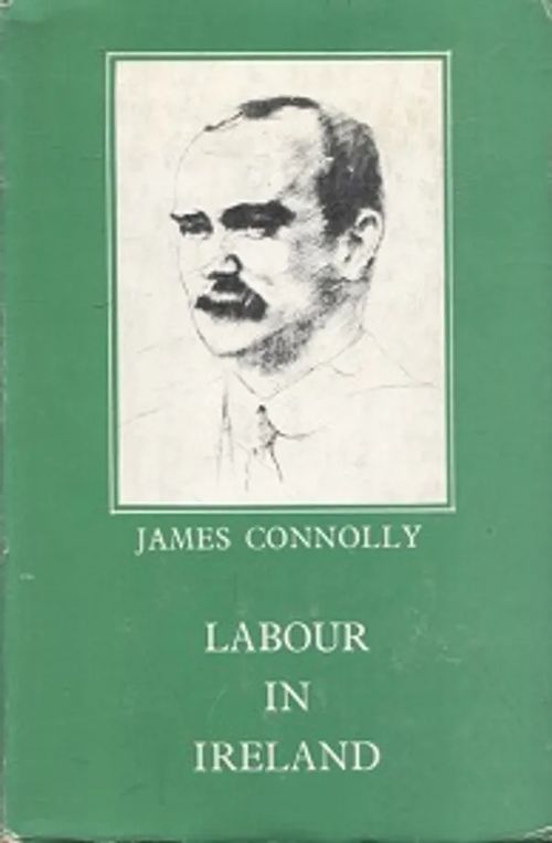 Labour in Ireland - Connolly James | Vantaan Antikvariaatti Oy | Osta Antikvaarista - Kirjakauppa verkossa