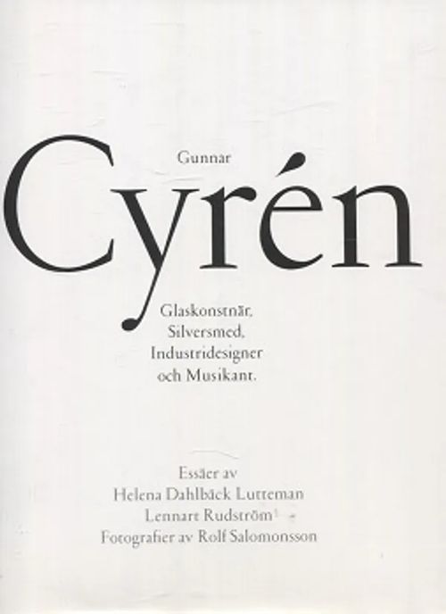 Gunnar Cyrén - Glaskonstnär, Silversmed, Industridesigner och musikant. - Lutteman Helena Dahlbäck - Rudström Lennart - Salomonsson Rolf [kuv.] | Vantaan Antikvariaatti Oy | Osta Antikvaarista - Kirjakauppa verkossa