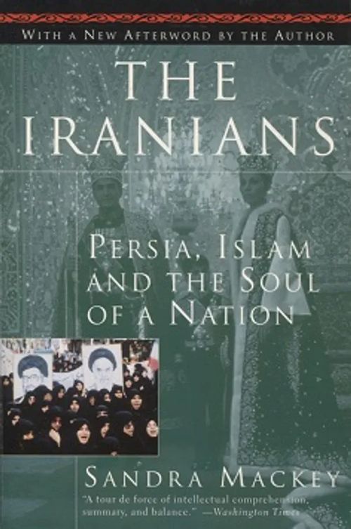 The Iranians - Persia, Islam and the Soul of a Nation - Mackey Sandra | Vantaan Antikvariaatti Oy | Osta Antikvaarista - Kirjakauppa verkossa