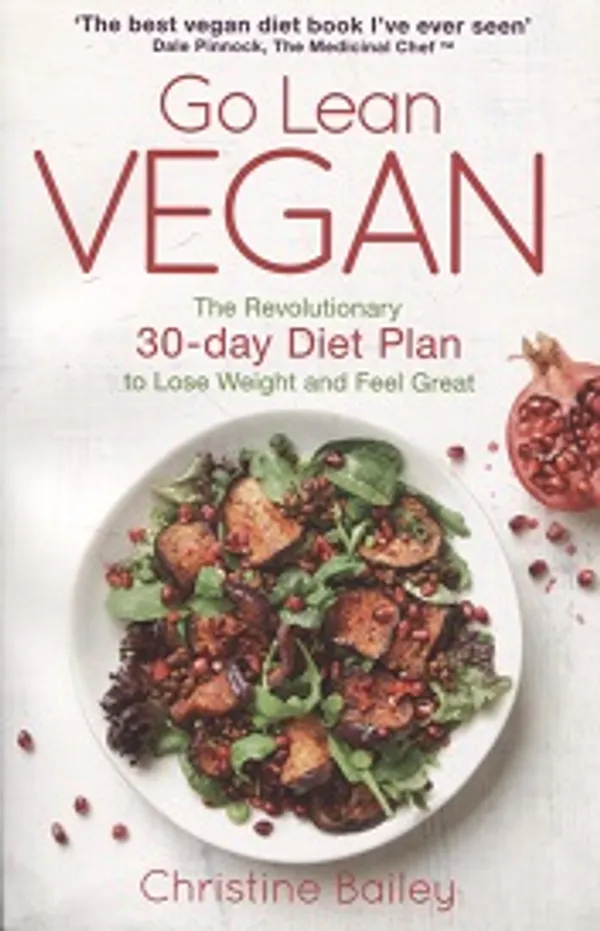 Go Lean Vegan - The Revolutionary 30-Day Diet Plan to Lose Weight and Feel Great - Bailey Christine | Vantaan Antikvariaatti Oy | Osta Antikvaarista - Kirjakauppa verkossa