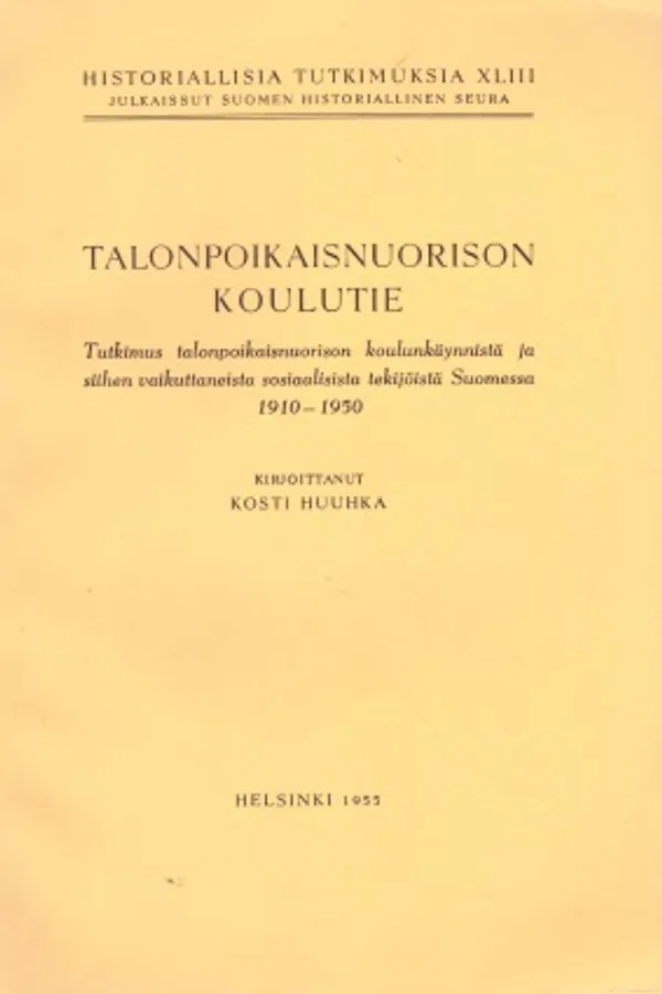 Talonpoikaisnuorison koulutie. Tutkimus talonpoikaisnuorison koulunkäynnistä ja siihen vaikuttaneista sosiaalisista tekijöistä Suomessa 1910-1950 (väitösk.) - Huuhka Kosti | Vantaan Antikvariaatti Oy | Osta Antikvaarista - Kirjakauppa verkossa