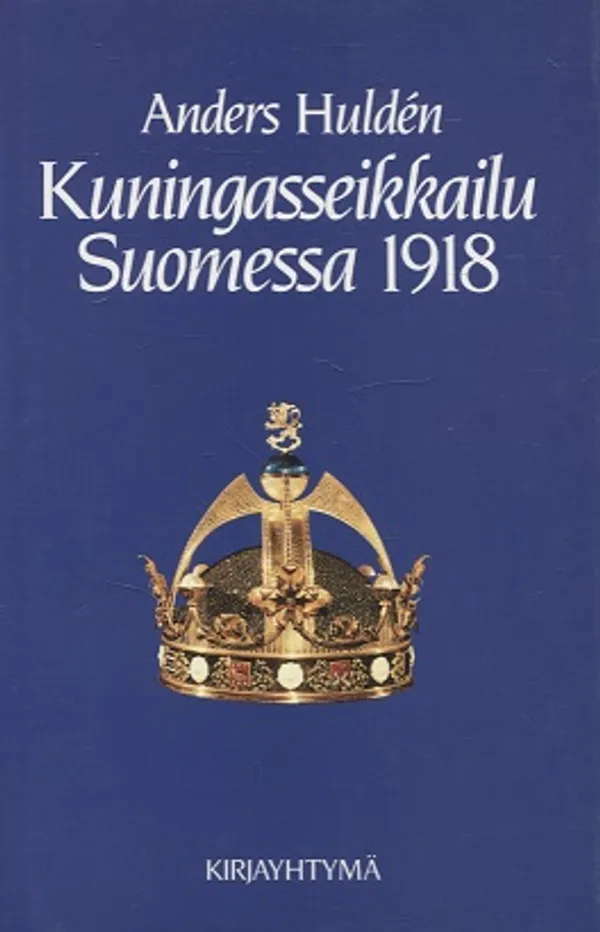 Kuningasseikkailu Suomessa 1918 - Hulden Anders | Vantaan Antikvariaatti Oy | Osta Antikvaarista - Kirjakauppa verkossa