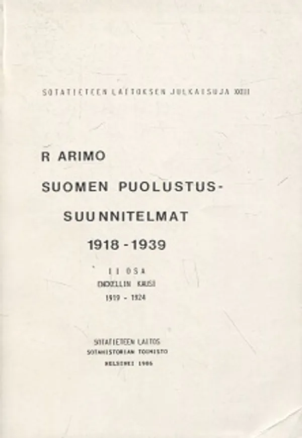 Suomen puolustussuunnitelmat 1918-1939 II - Enckellin kausi 1919-1924 - Arimo R. | Vantaan Antikvariaatti Oy | Osta Antikvaarista - Kirjakauppa verkossa