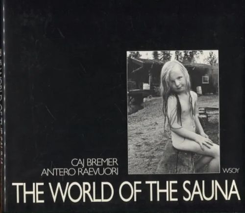 The World of the Sauna - Bremer Caj - Raevuori Antero | Vantaan Antikvariaatti Oy | Osta Antikvaarista - Kirjakauppa verkossa