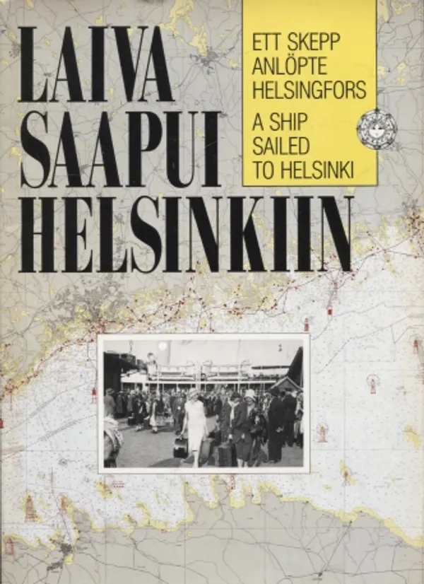 Laiva saapui Helsinkiin = Ett skepp anlöpte Helsingfors = A Ship Sailed to Helsinki - Blomgren Riitta - Malmbergn Thure - Raudsepp Peter (toim.) | Vantaan Antikvariaatti Oy | Osta Antikvaarista - Kirjakauppa verkossa