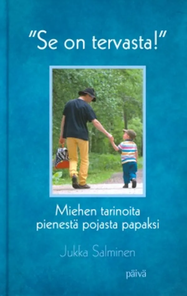 "Se on tervasta!" - Miehen tarinoita pienestä pojasta papaksi - Salminen Jukka | Vantaan Antikvariaatti Oy | Osta Antikvaarista - Kirjakauppa verkossa