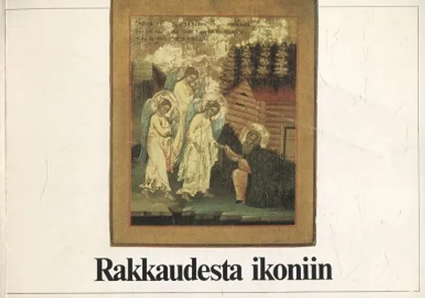 Rakkaudesta ikoniin - Suomen Ikonimaalarit ry:n 10-vuotisjulkaisu - Jylhä-Vuorio Aura (toim.) - Jääskinen Aune - ym. (tekstit) | Vantaan Antikvariaatti Oy | Osta Antikvaarista - Kirjakauppa verkossa