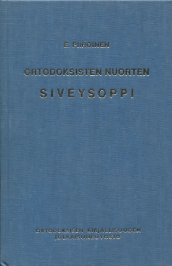 Ortodoksisten nuorten siveysoppi - Piiroinen Erkki | Vantaan Antikvariaatti Oy | Osta Antikvaarista - Kirjakauppa verkossa