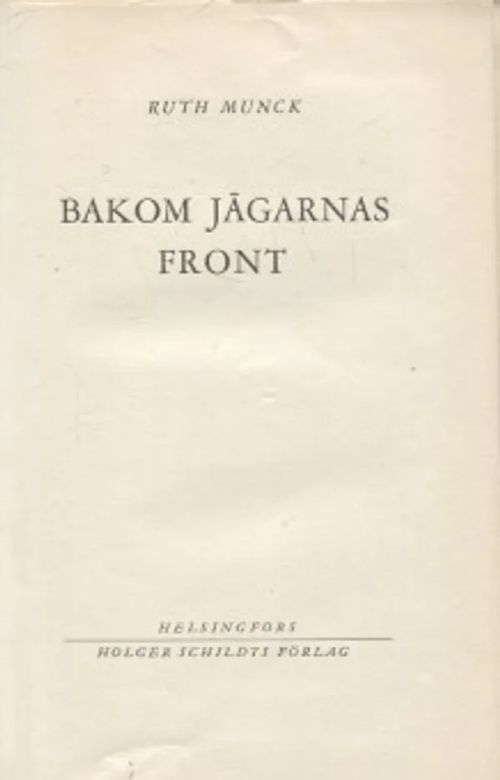 Bakom jägarnas front - Munck Ruth | Vantaan Antikvariaatti Oy | Osta Antikvaarista - Kirjakauppa verkossa