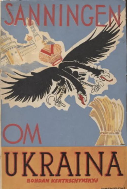 Sanningen om Ukraina - Kentrschynskyj Bohdan | Vantaan Antikvariaatti Oy | Osta Antikvaarista - Kirjakauppa verkossa