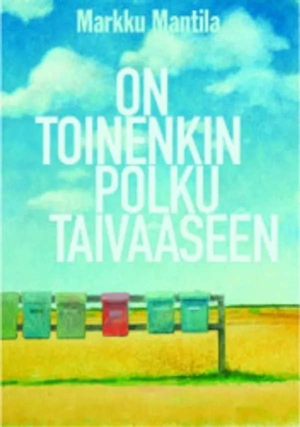 On toinenkin polku taivaaseen - Mantila Markku | Vantaan Antikvariaatti Oy | Osta Antikvaarista - Kirjakauppa verkossa