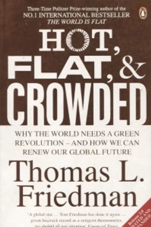 Hot, flat, and crowded - Why We Need a Green Revolution - Friedman Thomas L. | Vantaan Antikvariaatti Oy | Osta Antikvaarista - Kirjakauppa verkossa