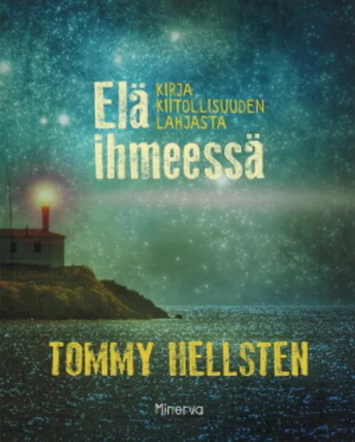 Elä ihmeessä - Kirja kiitollisuuden lahjasta - Hellsten Tommy | Vantaan Antikvariaatti Oy | Osta Antikvaarista - Kirjakauppa verkossa