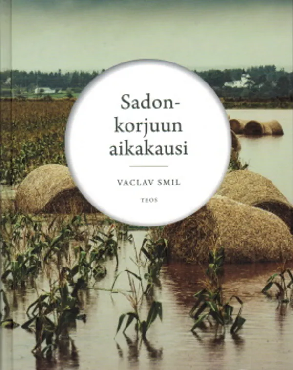 Sadonkorjuun aikakausi - Smil Vaclav | Vantaan Antikvariaatti Oy | Osta Antikvaarista - Kirjakauppa verkossa