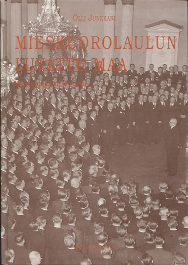 Mieskuorolaulun luvattu maa - Mieskuoroliitto 50 vuotta - Junkkari Olli | Vantaan Antikvariaatti Oy | Osta Antikvaarista - Kirjakauppa verkossa