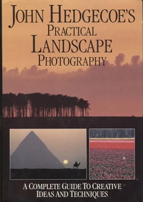 Practical Landscape Photography - A Complete Guide to Creative Ideas and Techniques - Hedgecoe John | Vantaan Antikvariaatti Oy | Osta Antikvaarista - Kirjakauppa verkossa