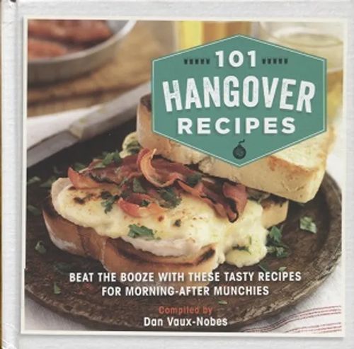 101 Hangover Recipes - Vaux-Nobes Dan | Vantaan Antikvariaatti Oy | Osta Antikvaarista - Kirjakauppa verkossa