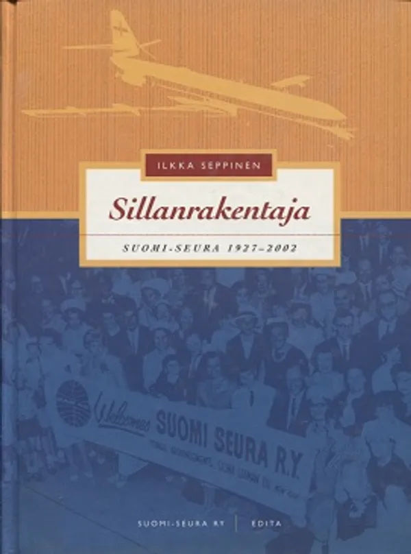 Sillanrakentaja - Suomi-seura 1927-2002 - Seppinen Ilkka | Vantaan Antikvariaatti Oy | Osta Antikvaarista - Kirjakauppa verkossa