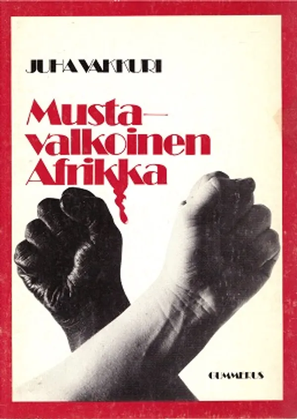 Mustavalkoinen Afrikka - Katsaus Etelä-Afrikan rotupolitiikkaan - Vakkuri Juha | Vantaan Antikvariaatti Oy | Osta Antikvaarista - Kirjakauppa verkossa