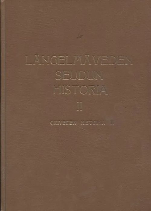 Längelmäveden seudun historia II - Oriveden historia II | Vantaan Antikvariaatti Oy | Osta Antikvaarista - Kirjakauppa verkossa