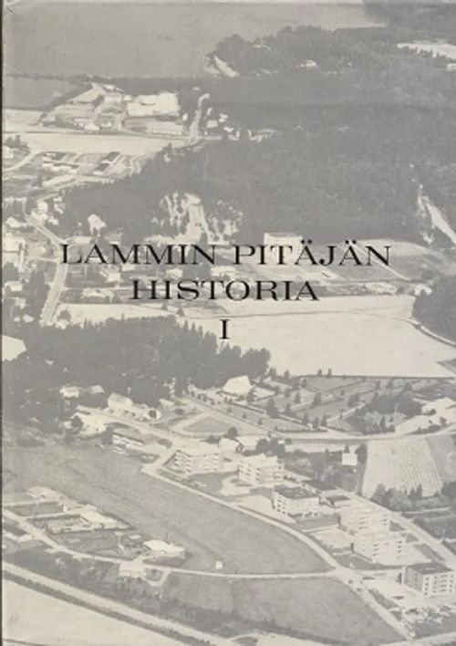 Lammin pitäjän historia I - Ruotsin vallan loppuun - Virmala A. - Ruotsalainen P. | Vantaan Antikvariaatti Oy | Osta Antikvaarista - Kirjakauppa verkossa