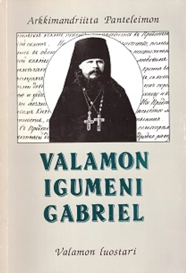 Valamon igumeni Gabriel - Panteleimon Arkkimandriitta | Vantaan Antikvariaatti Oy | Osta Antikvaarista - Kirjakauppa verkossa