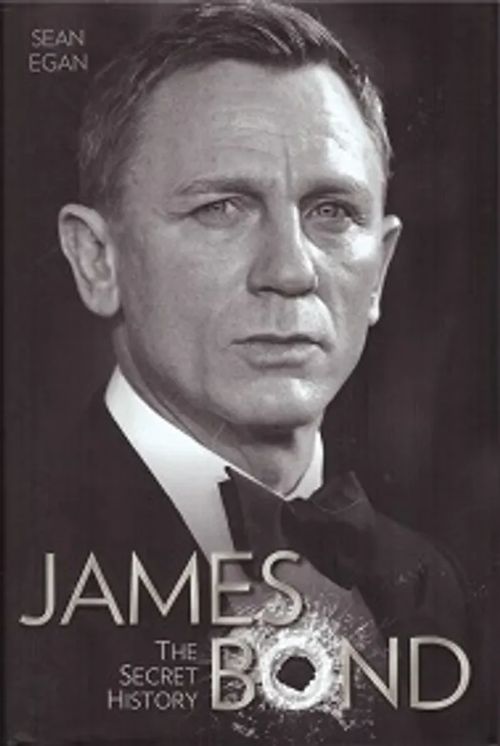 James Bond - The Secret History - Egan Sean | Vantaan Antikvariaatti Oy | Osta Antikvaarista - Kirjakauppa verkossa