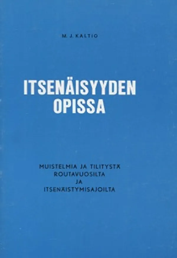 Itsenäisyyden opissa - Kaltio M.J. | Vantaan Antikvariaatti Oy | Osta Antikvaarista - Kirjakauppa verkossa