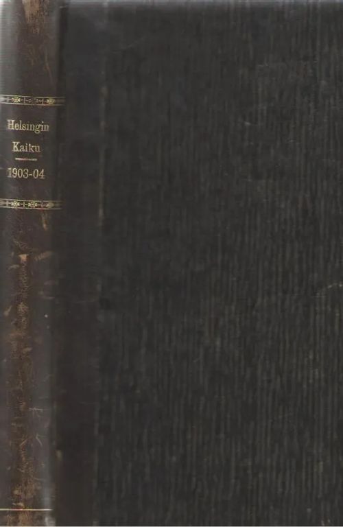 Helsingin Kaiku 1903-1904 (1. ja 2. vuosikerta) | Antikvaarinen kirjakauppa Aleksis K. | Osta Antikvaarista - Kirjakauppa verkossa