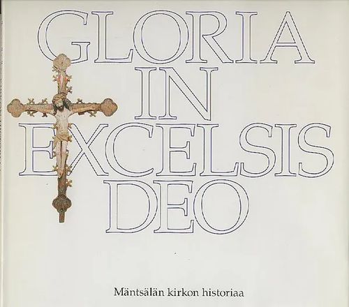 Gloria in Excelsis Deo : Mäntsälän kirkon historiaa - Blåfield Martti | Antikvaarinen kirjakauppa Aleksis K. | Antikvaari - kirjakauppa verkossa