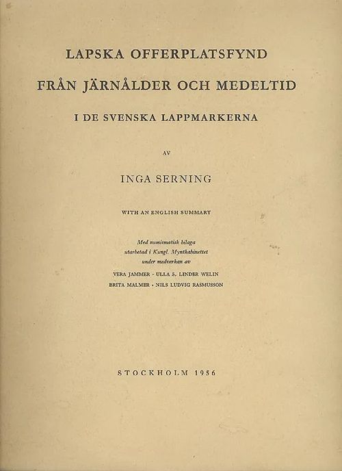 Lapska offerplatsfynd från järnålder och medeltid i de svenska lappmarkerna - Serning Inga - Jammer Verna | Antikvaarinen kirjakauppa Aleksis K. | Osta Antikvaarista - Kirjakauppa verkossa